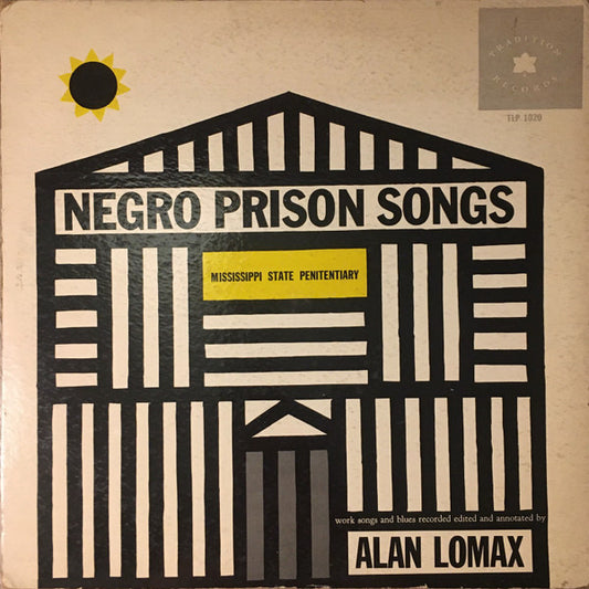 Alan Lomax – Negro Prison Songs (From The Mississippi State Penitentiary) (Reissue)