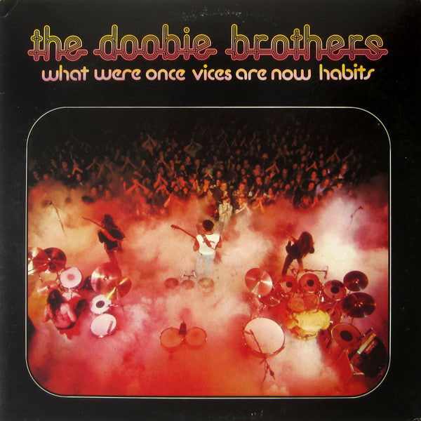 Doobie Brothers - What Were Once Vices Are Now Habits LP