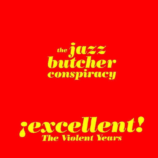 The Jazz Butcher Conspiracy – ¡Excellent! The Violent Years CD