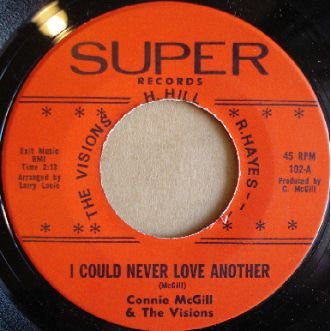 Connie McGill & The Visions – I Could Never Love Another 7"