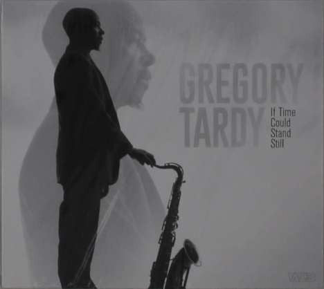 Gregory Tardy - If Time Could Stand Still