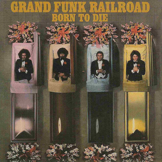 Grand Funk Railroad - Born To Die LP