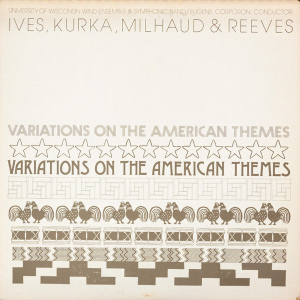 University Of Wisconsin Wind Ensemble & Symphonic Band, Eugene Corporon, Ives, Kurka, Milhaud. Reeves – Variations On The American Themes LP
