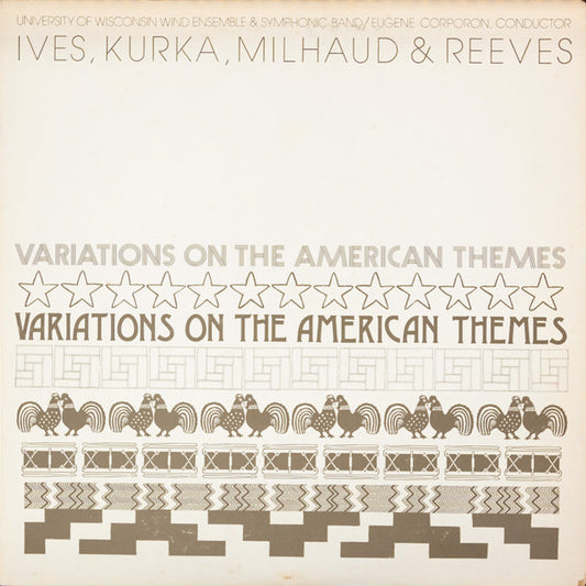 University Of Wisconsin Wind Ensemble & Symphonic Band, Eugene Corporon, Ives, Kurka, Milhaud. Reeves – Variations On The American Themes LP