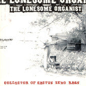 Lonesome Organist – Collector Of Cactus Echo Bags LP