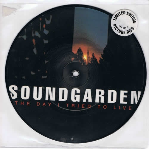 Soundgarden – The Day I Tried To Live (Picture Disc) 7"