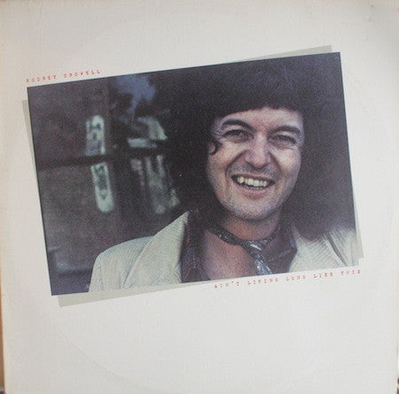 Rodney Crowell - Ain't Living Long Like This LP