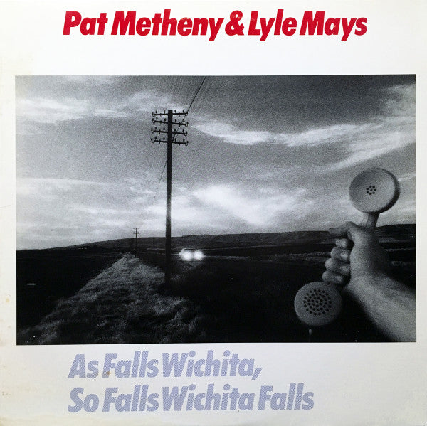 Pat Metheny & Lyle Mays – As Falls Wichita, So Falls Wichita Falls LP