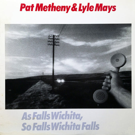 Pat Metheny & Lyle Mays – As Falls Wichita, So Falls Wichita Falls LP