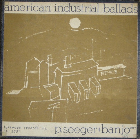 P. Seeger – American Industrial Ballads LP