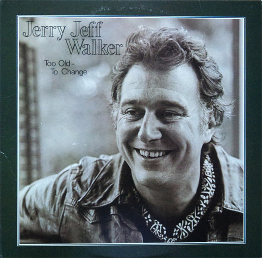 Jerry Jeff Walker - Too Old To Change LP