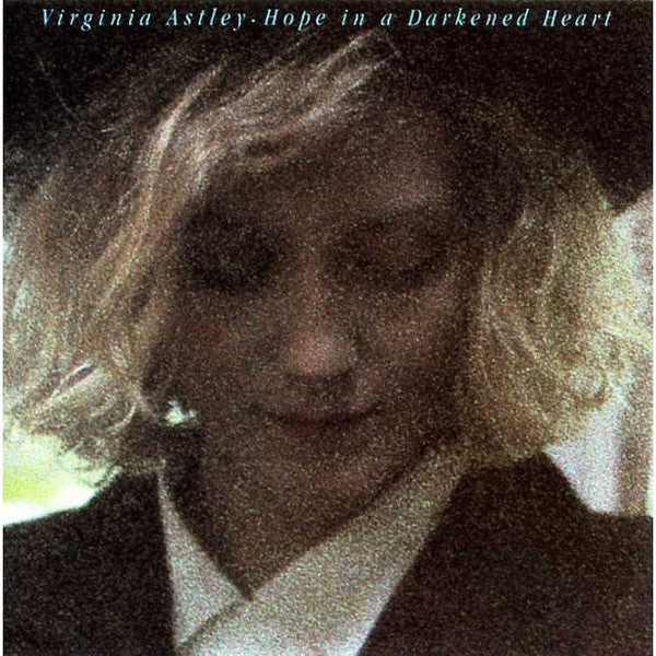 Virginia Astley – Hope In A Darkened Heart LP