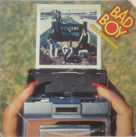 Bad Boy – The Band That Milwaukee Made Famous LP