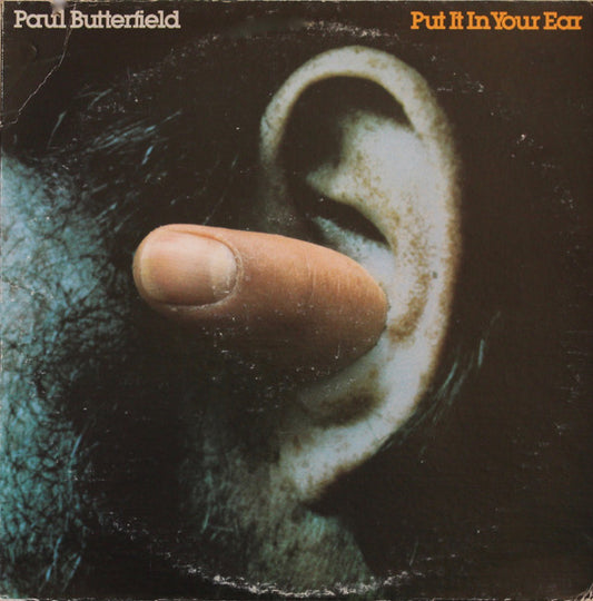Paul Butterfield – Put It In Your Ear LP