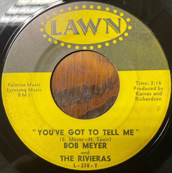Bob Meyer And The Rivieras – You've Got To Tell Me 7"