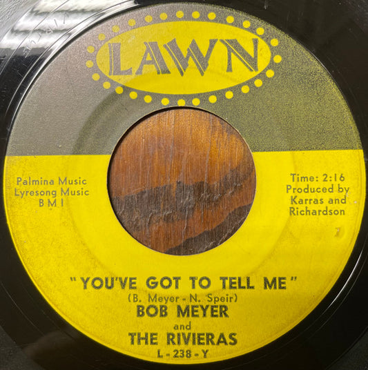 Bob Meyer And The Rivieras – You've Got To Tell Me 7"