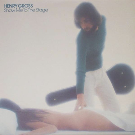 Henry Gross – Show Me To The Stage LP