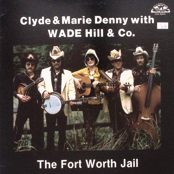 Clyde & Marie Denny, Wade Hill & Co. – The Fort Worth Jail LP