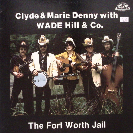 Clyde & Marie Denny, Wade Hill & Co. – The Fort Worth Jail LP