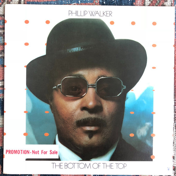 Phillip Walker - The Bottom Of The Top LP