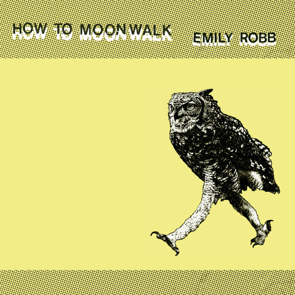 Emily Robb – How To Moonwalk LP