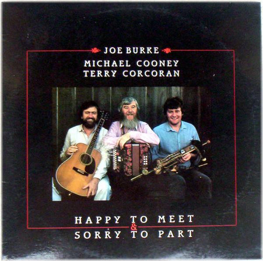 Joe Burke, Michael Cooney, Terry Corcoran – Happy To Meet & Sorry To Part LP