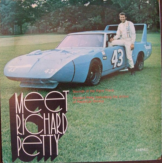 Richard Petty – Meet Richard Petty: Sounds Of The Race Track; Richard Petty Describing The Action Of Race-Car Driving LP