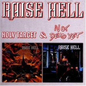 Raise Hell – Holy Target & Not Dead Yet CD