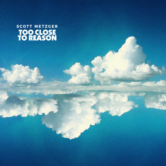 Scott Metzger - Too Close To Reason LP