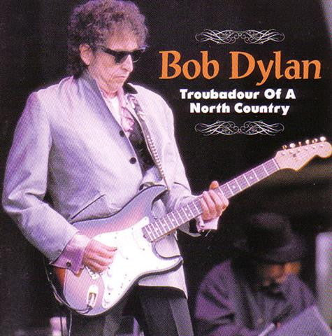 Bob Dylan - Troubadour Of A North Country