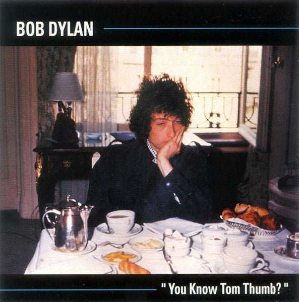 Bob Dylan - You Know Tom Thumb?