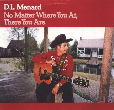 D.L. Menard – No Matter Where You At, There You Are LP
