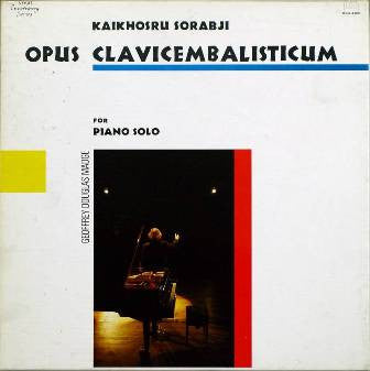 Kaikhosru Sorabji - Geoffrey Douglas Madge – Opus Clavicembalisticum 4LP Boxset