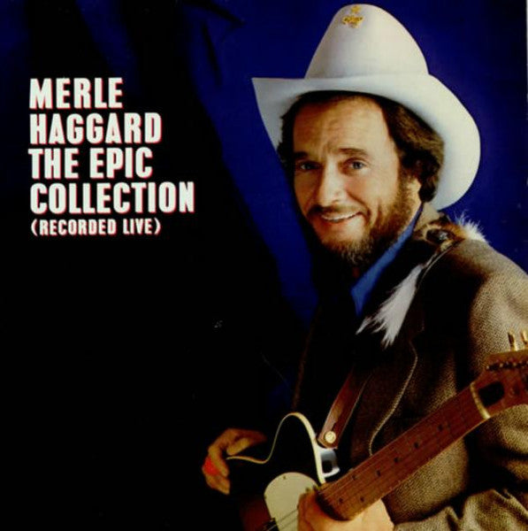 Merle Haggard – The Epic Collection (Recorded Live) LP