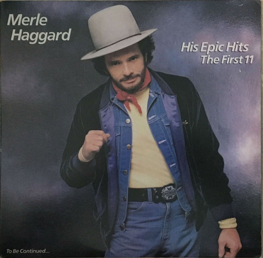 Merle Haggard – His Epic Hits—The First 11—To Be Continued... LP