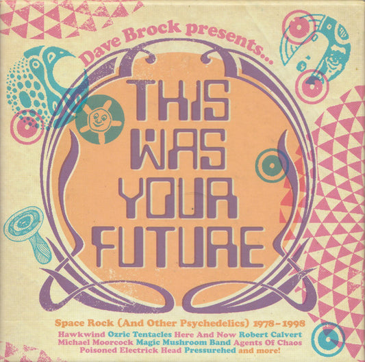 Various – Dave Brock Presents... This Was Your Future - Space Rock (And Other Psychedelics) 1978 - 1998