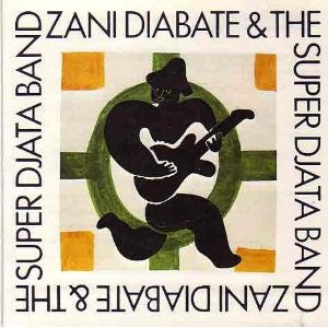 Zani Diabate & The Super Djata Band – Zani Diabate & The Super Djata Band LP