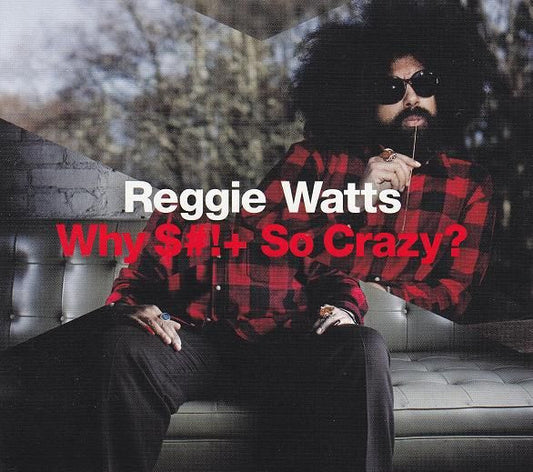 Reggie Watts  – Why $#!+ So Crazy? CD