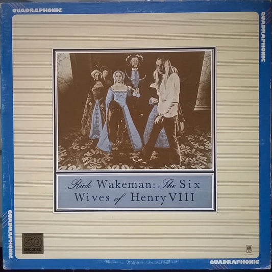 Rick Wakeman – The Six Wives Of Henry VIII (Quadraphonic) LP