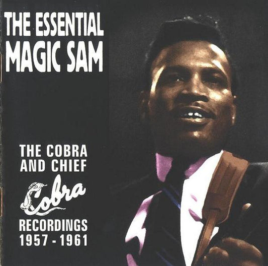 Magic Sam – The Essential Magic Sam - The Cobra And Chief Recordings 1957-1961 CD