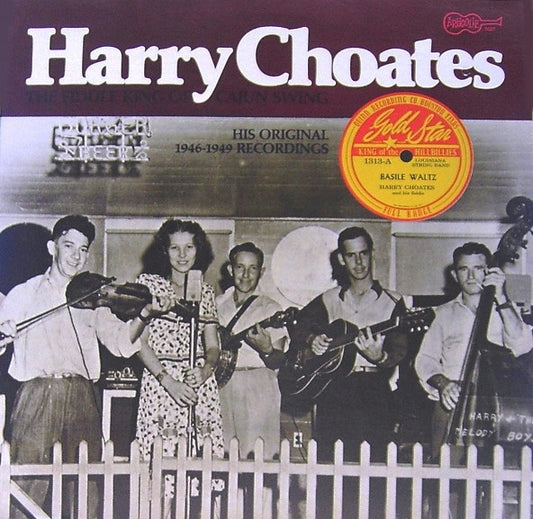Harry Choates – The Fiddle King Of Cajun Swing: His Original 1946-1949 Recordings LP