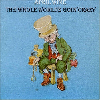 April Wine – The Whole World's Goin' Crazy LP