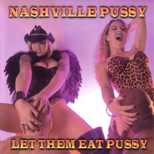 Nashville Pussy – Let Them Eat Pussy CD