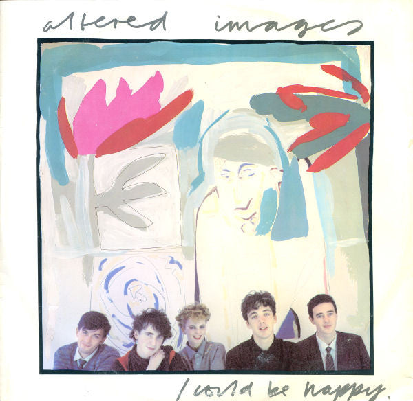 Altered Images - I Could Be Happy 12"