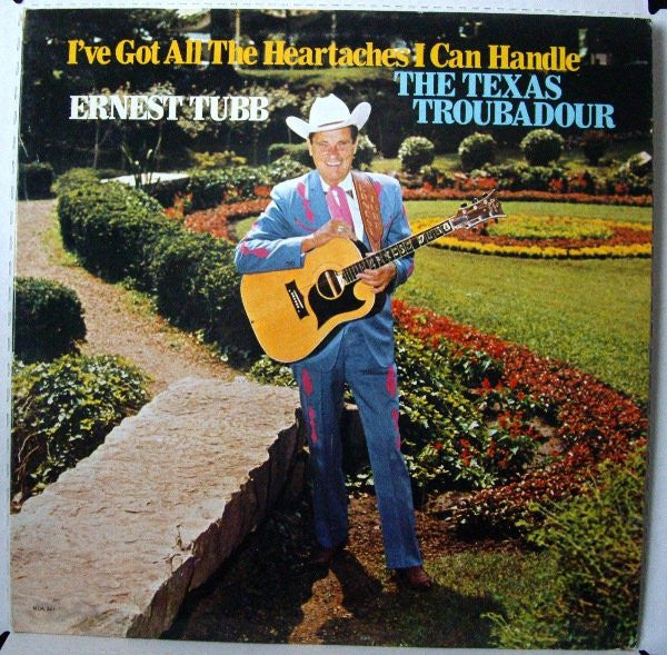 Ernest Tubb – I've Got All The Heartaches I Can Handle / The Texas Troubadour LP