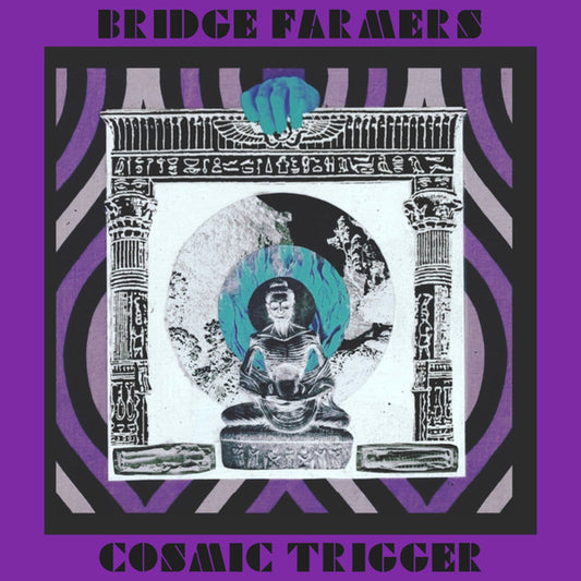 Bridge Farmers - Cosmic Trigger LP