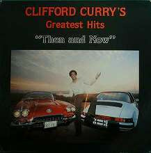 Clifford Curry – Then And Now / Greatest Hits LP
