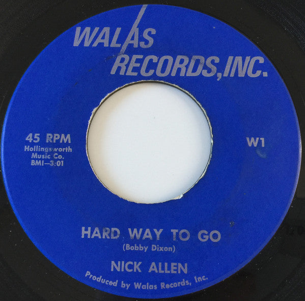 Nick Allen – Hard Way To Go / Don't Make Me Be What You Don't Want Me To Be 7"
