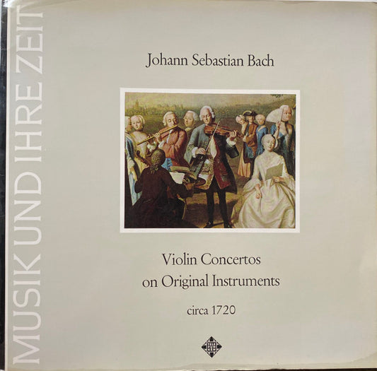 Johann Sebastian Bach – Violin Concertos On Original Instruments
