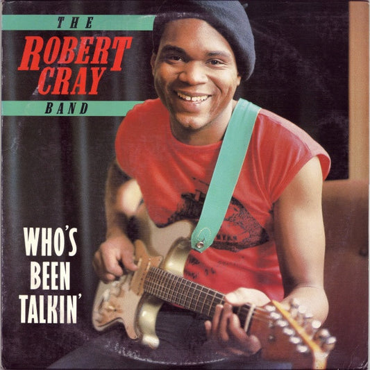 Robert Cray Band – Who's Been Talkin' (1986 press) LP